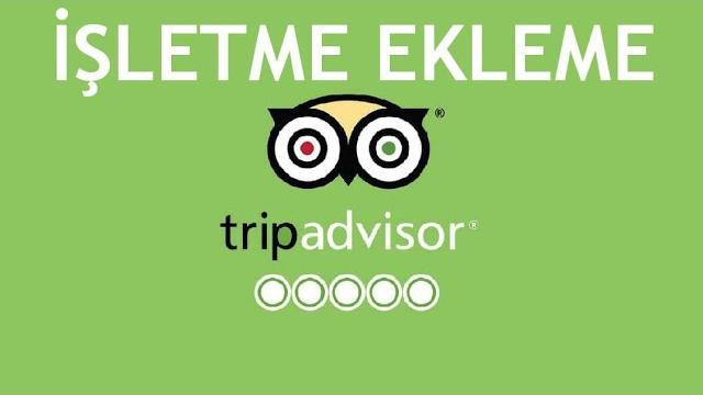Tripadvisor İşletme Ekleme Nasıl Yapılır?