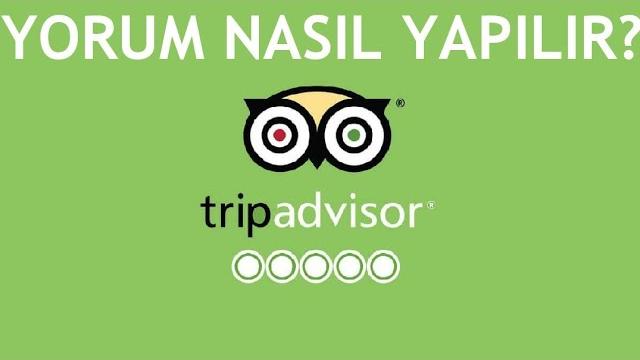 Tripadvisor Yorum Nasıl Yapılır?