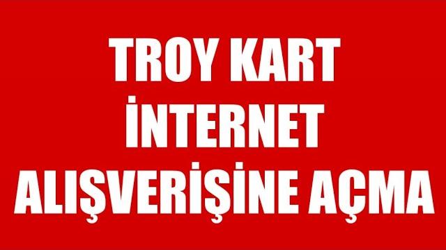Troy Kart İnternet Alışverişine Açma