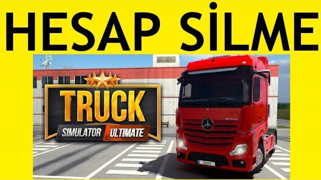 Truck Simulator Ultimate Hesap Silme Nasıl Yapılır?