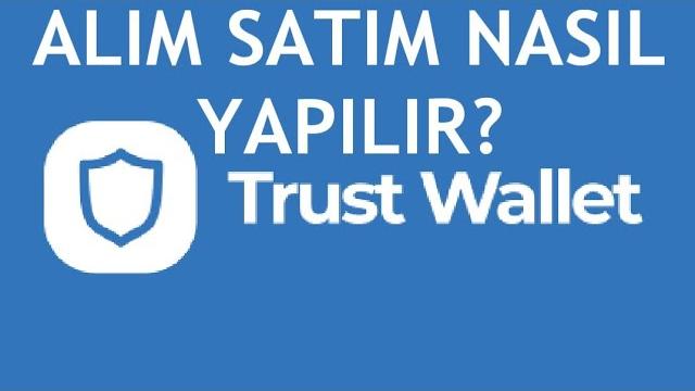 Trust Wallet Alım Satım Nasıl Yapılır?