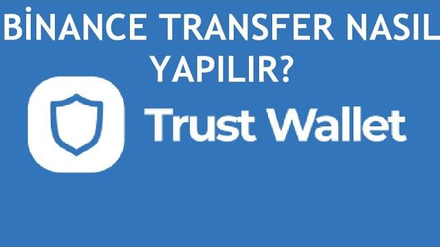 Trust Wallet Binance Transfer Nasıl Yapılır?