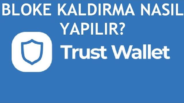 Trust Wallet Bloke Kaldırma Nasıl Yapılır?