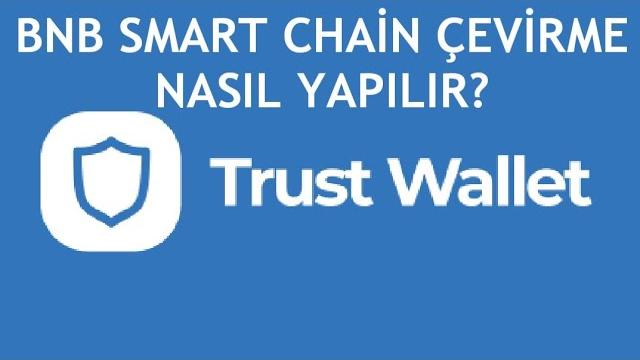 Trust Wallet Bnb Smart Chain Çevirme Nasıl Yapılır?