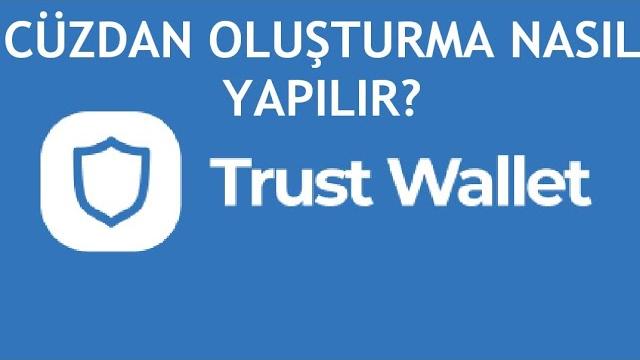 Trust Wallet Cüzdan Oluşturma Nasıl Yapılır?