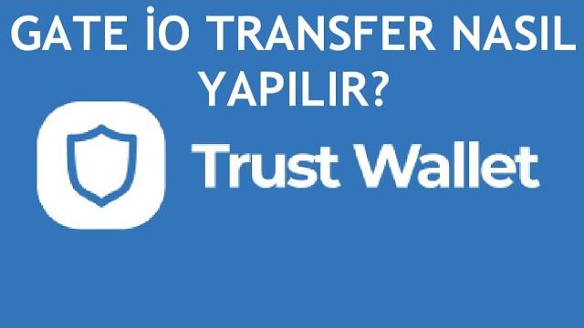 Trust Wallet Gate İo Transfer Nasıl Yapılır?