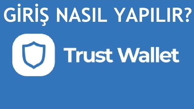Trust Wallet Giriş Nasıl Yapılır?