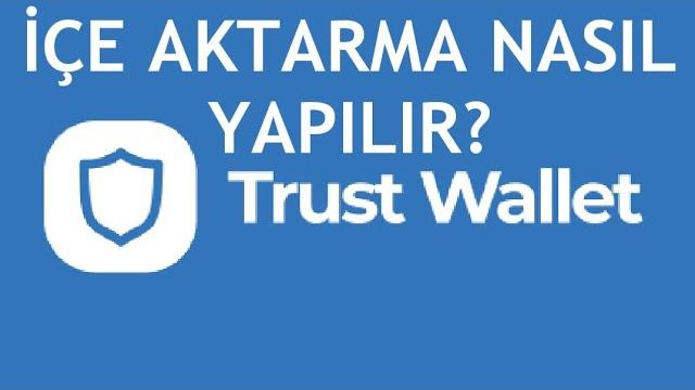 Trust Wallet İçe Aktarma Nasıl Yapılır?