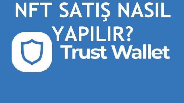 Trust Wallet Nft Satış Nasıl Yapılır?