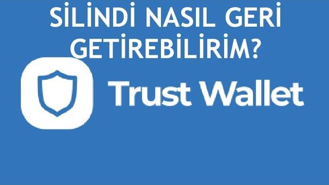 Trust Wallet Silindi Nasıl Geri Getirebilirim?