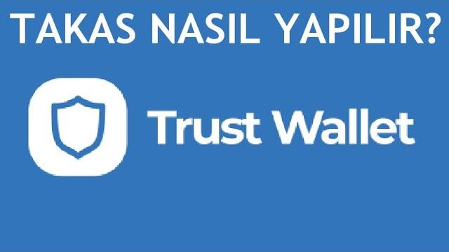 Trust Wallet Takas Nasıl Yapılır?