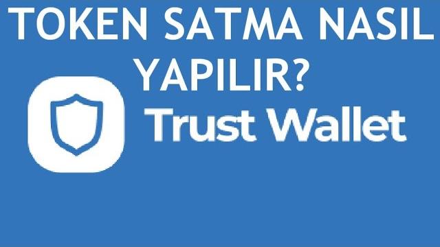 Trust Wallet Token Satma Nasıl Yapılır?