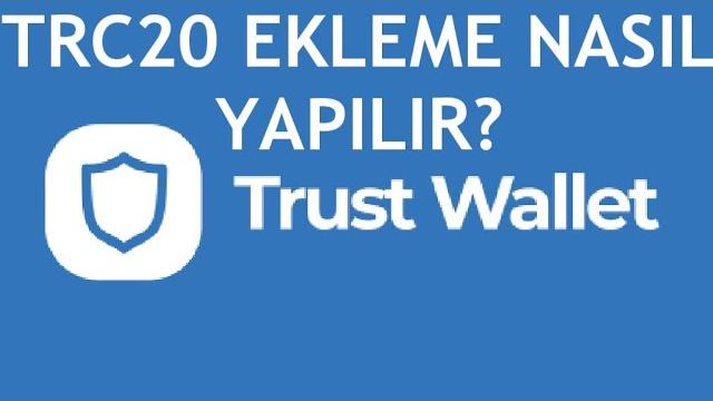 Trust Wallet TRC20 Ekleme Nasıl Yapılır?