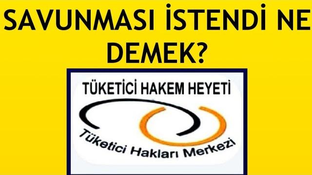 Tüketici Hakem Heyeti Savunması İstendi Ne Demek?