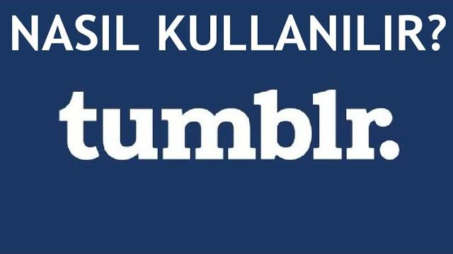 Tumblr Uygulaması Nasıl Kullanılır?