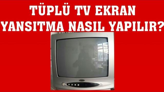 Tüplü TV Ekran Yansıtma Nasıl Yapılır?