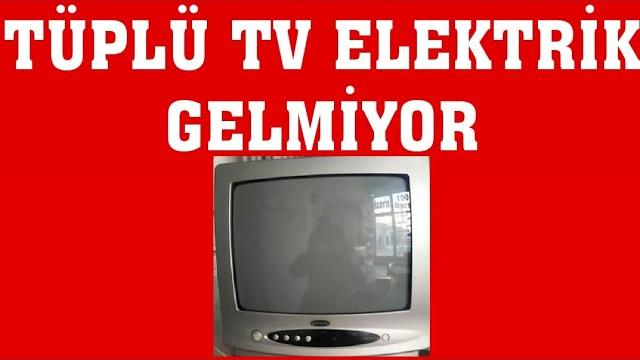 Tüplü TV Elektrik Gelmiyor Sorunu Çözümü