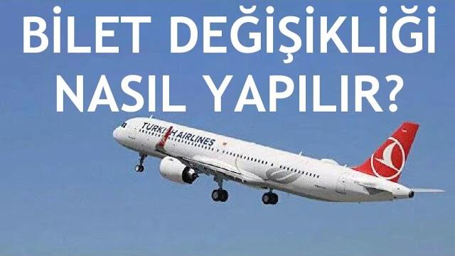 Türk Hava Yolları Bilet Değişikliği Nasıl Yapılır?