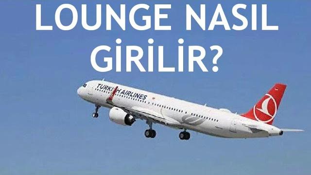 Türk Hava Yolları Lounge Nasıl Girilir?