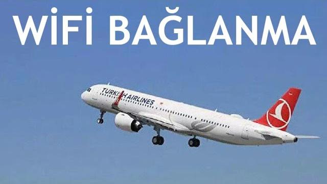 Türk Hava Yolları Wifi Bağlanma Nasıl Yapılır?