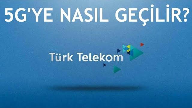 Türk Telekom 5G'ye Nasıl Geçilir?