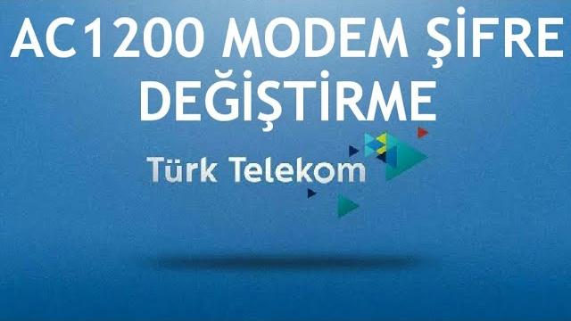 Türk Telekom AC1200 Modem Şifre Değiştirme Nasıl Yapılır?