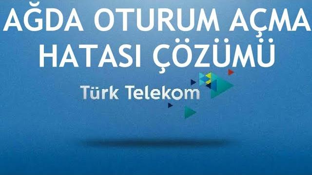 Türk Telekom Ağda Oturum Açma Hatası Çözümü