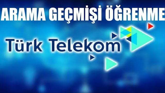 Türk Telekom Arama Geçmişi Öğrenme / Döküman Çıkarma