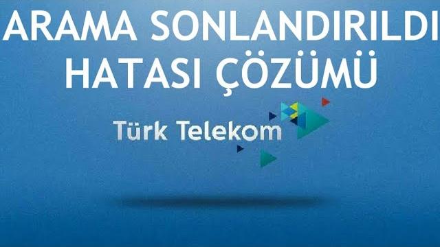 Türk Telekom Arama Sonlandırıldı Hatası Çözümü