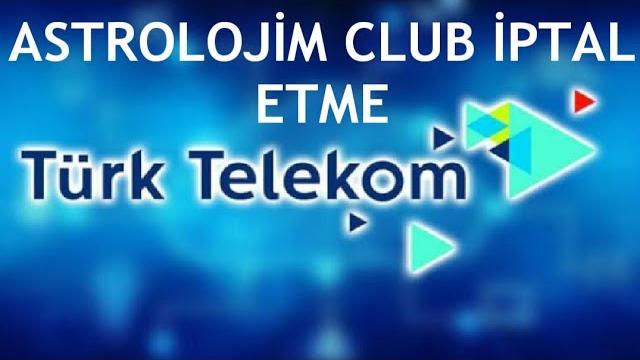 Türk Telekom Astrolojim Club Nasıl İptal Edilir?
