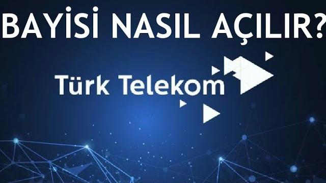 Türk Telekom Bayisi Nasıl Açılır?