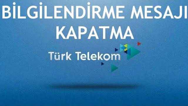 Türk Telekom Bilgilendirme Mesajı Kapatma