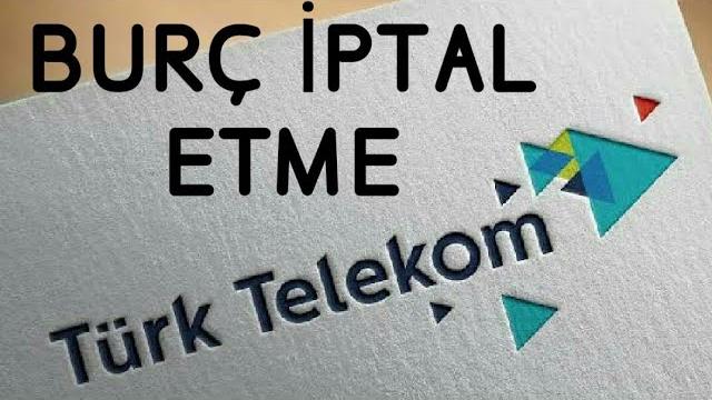 Türk Telekom Burç İptal Etme