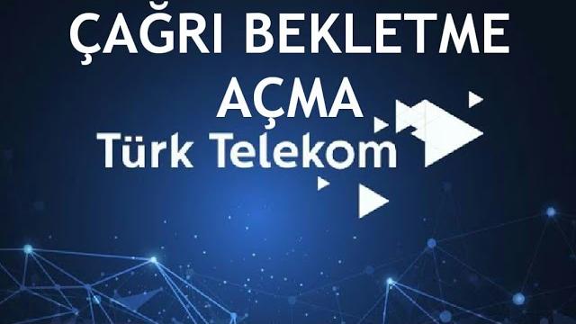 Türk Telekom Çağrı Bekletme Açma