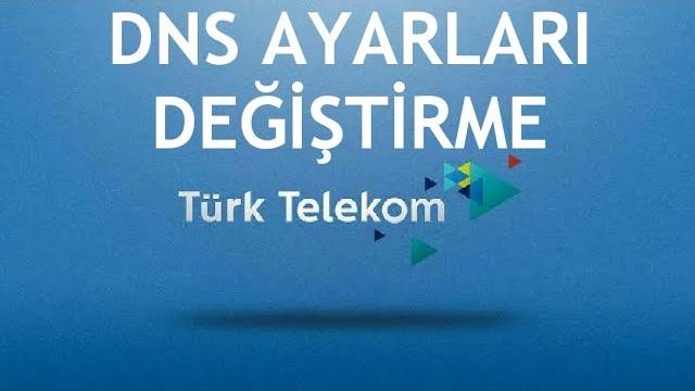Türk Telekom Dns Ayarları Değiştirme Nasıl Yapılır?