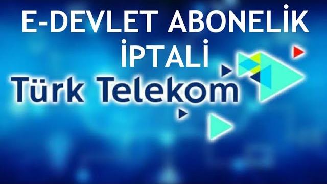 Türk Telekom E-Devlet Abonelik İptali Nasıl Yapılır?