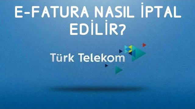 Türk Telekom E-Fatura İptal Etme