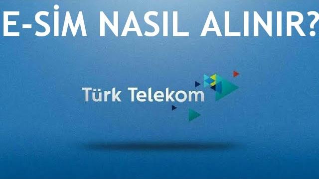 Türk Telekom E-Sim Nasıl Alınır?