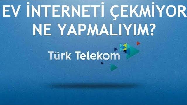 Türk Telekom Ev İnterneti Çekmiyor Ne Yapmalıyım?