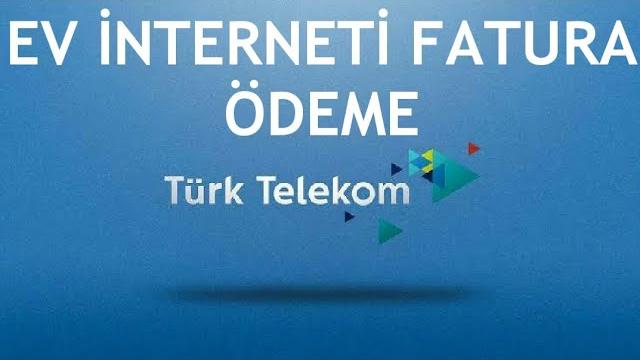 Türk Telekom Ev İnterneti Fatura Ödeme Yapılır?