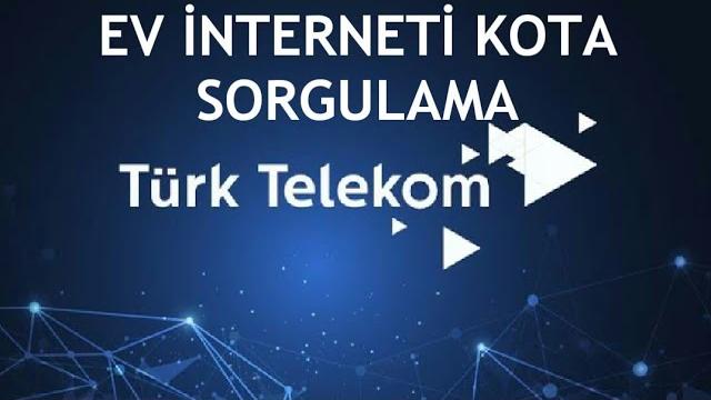Türk Telekom Ev İnterneti Kota Sorgulama Nasıl Yapılır?