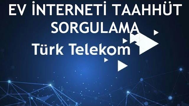 Türk Telekom Ev İnterneti Taahhüt Sorgulama Nasıl Yapılır?