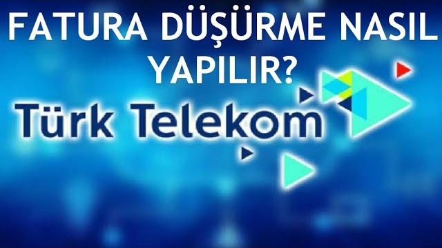 Türk Telekom Fatura Düşürme Nasıl Yapılır?
