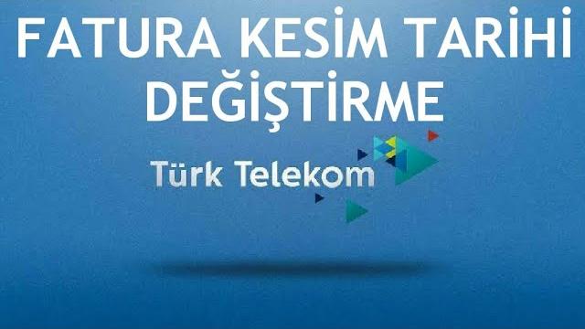Türk Telekom Fatura Kesim Tarihi Değiştirme Nasıl Yapılır?
