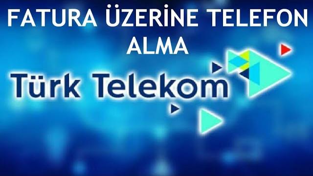 Türk Telekom Fatura Üzerine Telefon Alma