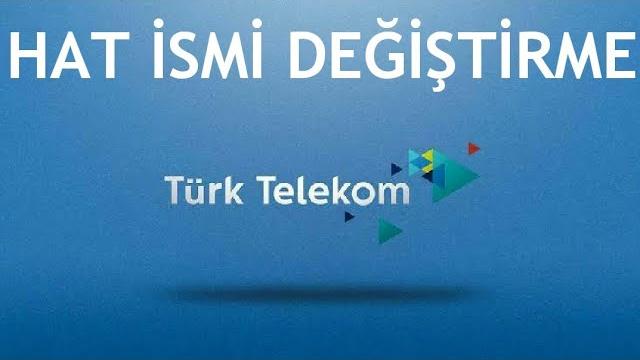 Türk Telekom Hat İsmi Değiştirme Nasıl Yapılır?