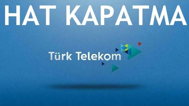 Türk Telekom Hat Kapatma