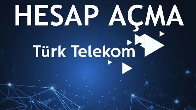 Türk Telekom Hesap Açma