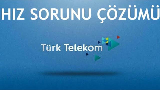 Türk Telekom Hız Sorunu Çözümü
