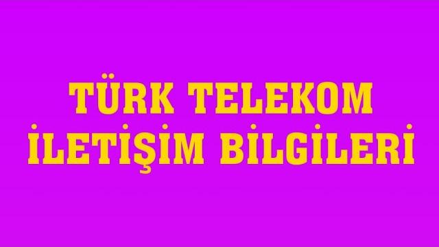 Türk Telekom - İletişim Bilgileri (Müşteri Hizmetleri)